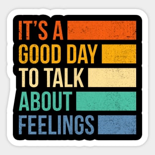 It's A Good Day to Talk About Feelings Sticker